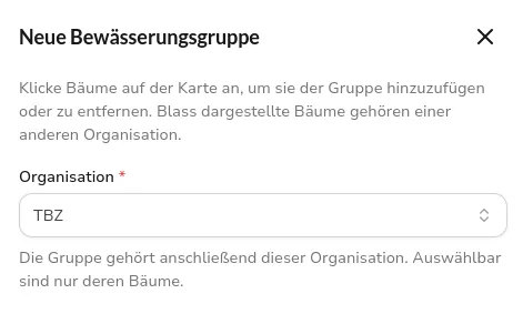 Anlegeformular einer neuen Bewässerungsgruppe mit dem Auswahlfeld Organisation, gesetzt auf TBZ, und dem Hinweis, dass blass dargestellte Bäume einer anderen Organisation gehören